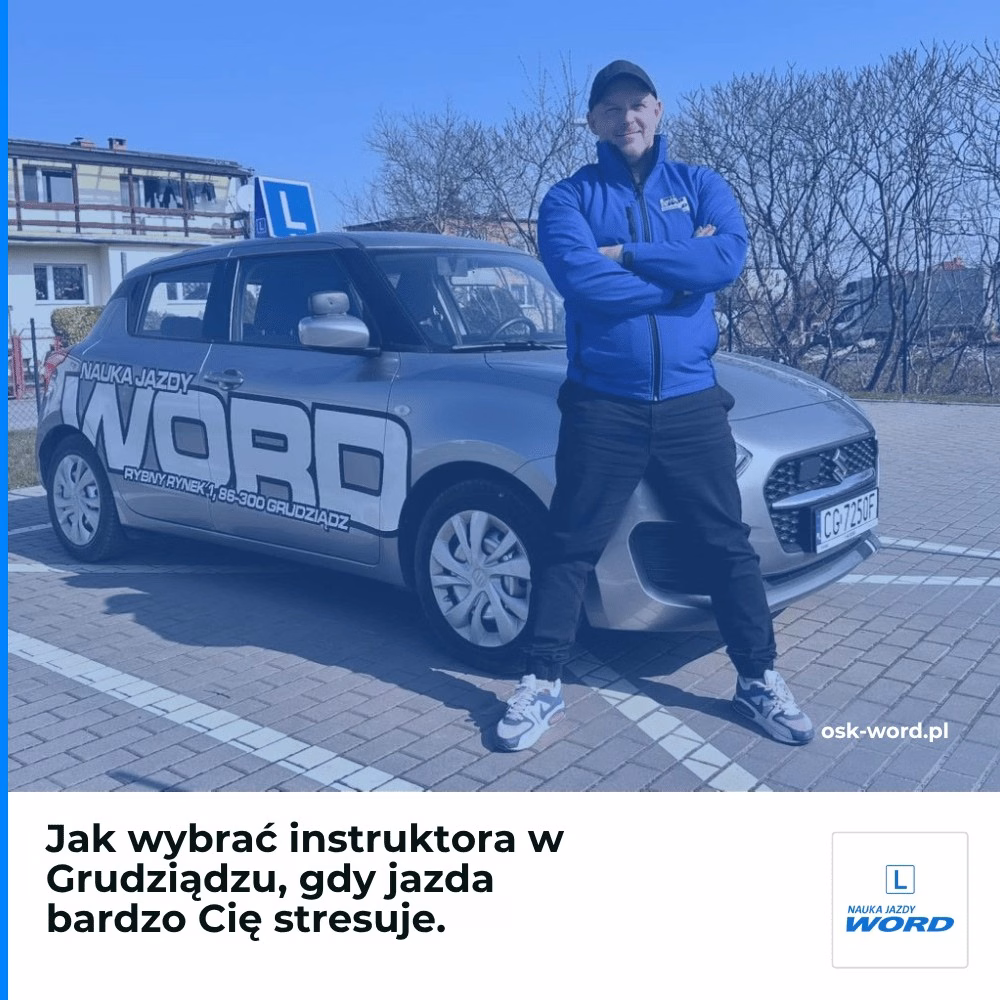 Jak wybrać instruktora w Grudziądzu, gdy jazda bardzo Cię stresuje