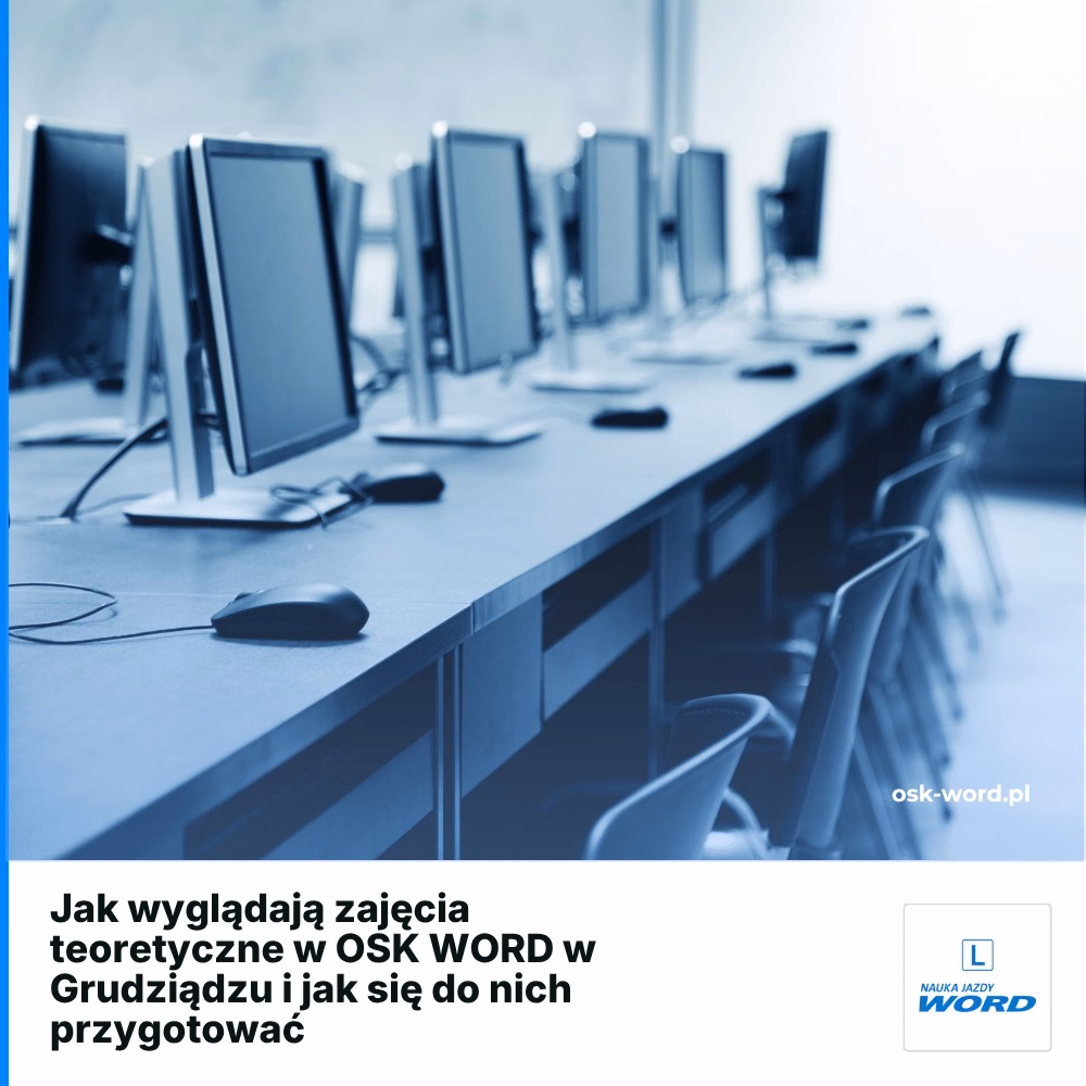 Jak wyglądają zajęcia teoretyczne w OSK WORD w Grudziądzu i jak się do nich przygotować